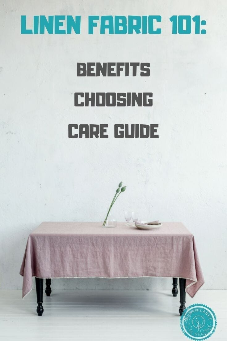 Linen Fabric Benefits, Choosing and Care [The Complete Guide]