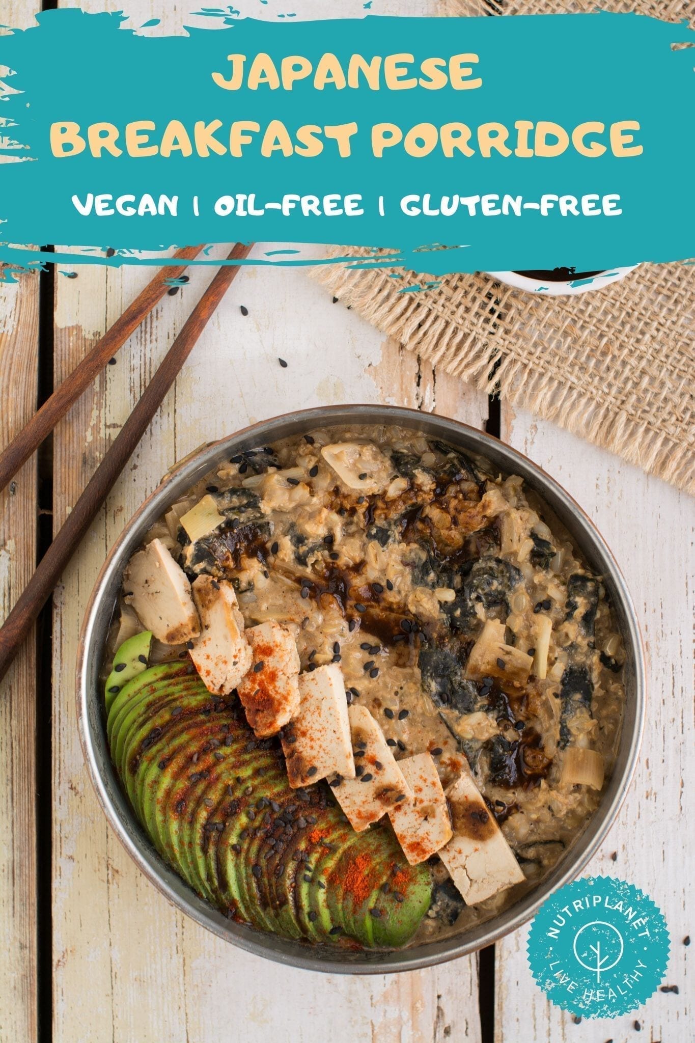 Try this vegan version of Japanese breakfast rice porridge with some healthy tweaks. It’s like eating sushi for breakfast, but in the form of comforting porridge bowl.