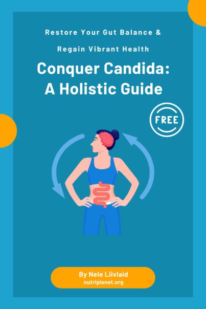A Holistic Guide to Candida Overgrowth: Restore Your Gut Balance and Regain Vibrant Health